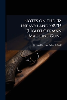 Paperback Notes on the '08 (Heavy) and '08/'15 (Light) German Machine Guns Book