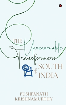 Hardcover The Unreasonable Transformers of South India Book