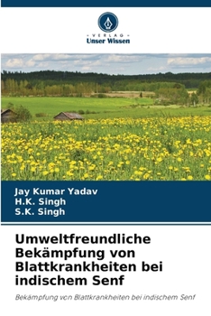 Umweltfreundliche Bekämpfung von Blattkrankheiten bei indischem Senf (German Edition)