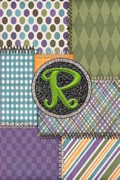 Paperback R: Monogram Initial Letter R Notebook Journal Colorful Quilt Fabric Pattern Book