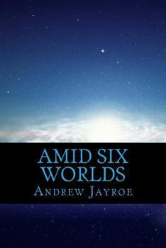 Paperback Amid Six Worlds: Six Original Science Fiction & Fantasy Stories Book