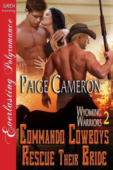 Paperback Commando Cowboys Rescue Their Bride [Wyoming Warriors 2] (Siren Publishing Everlasting Polyromance) Book