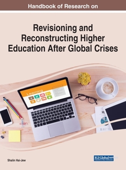 Hardcover Handbook of Research on Revisioning and Reconstructing Higher Education After Global Crises Book