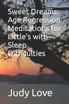 Paperback Sweet Dreams: Age Regression Meditations for Little's with Sleep Difficulties Book