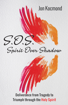Paperback S.O.S.: Spirit Over Shadow: Deliverance from Tragedy to Triumph Through the Holy Spirit Book