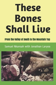 Paperback These Bones Shall Live: From the Valley of Death to the Mountain Top Book