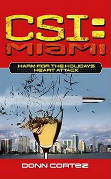 Heart Attack (CSI: Miami, Book 6) - Book #6 of the CSI: Miami