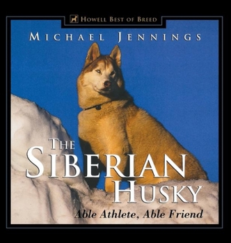 Paperback The Siberian Husky: Able Athlete, Able Friend Book