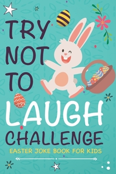 Paperback Easter Joke Book for Kids, Try Not to Laugh Challenge: An Easter Basket Stuffer for Boys & Girls, Fun Easter Activity Book with Interactive Joke and C Book