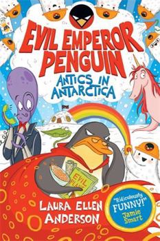 Evil Emperor Penguin: Antics in Antarctica - Book #6 of the Evil Emperor Penguin