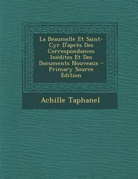 Paperback La Beaumelle Et Saint-Cyr D'Apres Des Correspondances Inedites Et Des Documents Nouveaux [French] Book