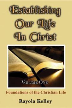 Paperback Establishing Our Life in Christ Volume One Foundations of the Christian Life Book