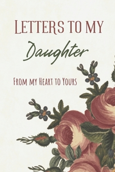 Paperback Letters to my Daughter Journal-Mother/Father Daughter Journal Appreciation Gift-Lined Notebook To Write In-6"x9" 120 Pages Book 8: Keepsake Gift to Wr Book