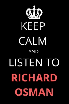 Keep Calm and Listen To Richard Osman: Notebook/Journal/Diary For Richard Osman Fans 6x9 Inches A5 100 Lined Pages High Quality Small and Easy To Transport
