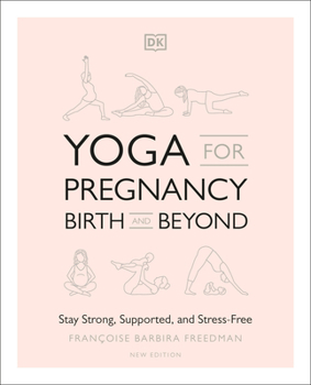 Paperback Yoga for Pregnancy, Birth and Beyond: Stay Strong, Supported, and Stress-Free Book