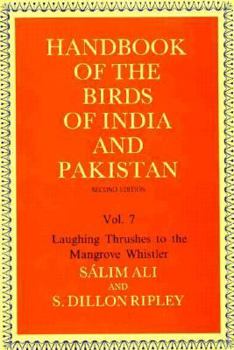 Hardcover Handbook of the Birds of India and Pakistan: Together with Those of Bangladesh, Nepal, Bhutan and Sri LankaVolume 7: Laughing Thrushes to the Mangrove Whistler Book