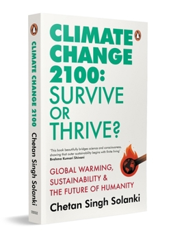 Paperback Climate Change 2100: Survive or Thrive?: Global Warming, Sustainability & the Future of Humanity Book