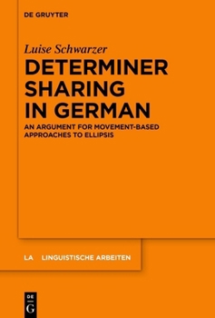 Hardcover Determiner Sharing in German: An Argument for Movement-Based Approaches to Ellipsis Book