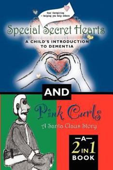 Paperback Special Secret Hearts: A Child's Introduction to Dementia and Pink Curls - A Santa Claus Story Book