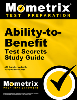 Paperback Ability-To-Benefit Test Secrets Study Guide: Atb Exam Review for the Ability-To-Benefit Test Book