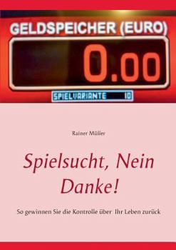 Paperback Spielsucht, nein danke!: So gewinnen Sie die Kontrolle über Ihr Leben zurück [German] Book