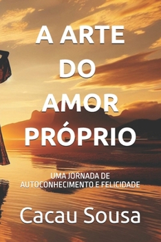 Paperback A Arte Do Amor-Próprio: Uma Jornada de Autoconhecimento E Felicidade [Portuguese] Book
