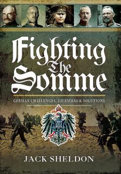 Hardcover Fighting the Somme: German Challenges, Dilemmas and Solutions Book