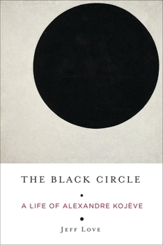 Paperback The Black Circle: A Life of Alexandre Kojève Book