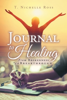 Paperback Journal to Healing: From Brokenness to Breakthrough Book