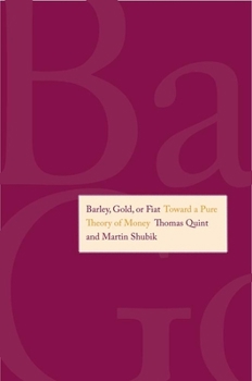 Hardcover Barley, Gold, or Fiat: Toward a Pure Theory of Money Book