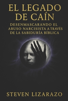 El Legado de Caín: Desenmascarando el Abuso Narcisista a través de la Sabiduría Bíblica