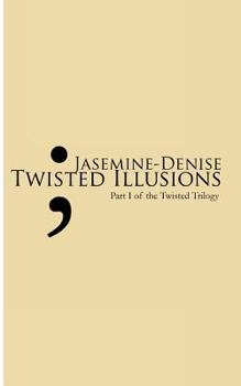 Paperback Twisted Illusions: Part I of The Twisted Trilogy Book