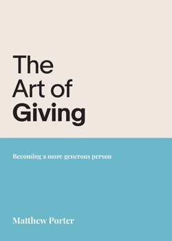 Paperback The Art of Giving: Becoming a more generous person Book