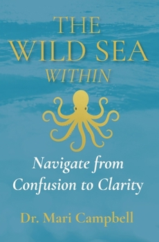 Paperback The Wild Sea Within: Navigate from Confusion to Clarity Book