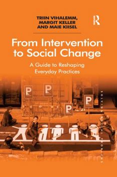 Paperback From Intervention to Social Change: A Guide to Reshaping Everyday Practices Book