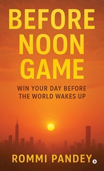 Hardcover Before Noon Game: Win your day before the world wakes up Book