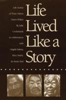 Paperback Life Lived Like a Story: Life Stories of Three Yukon Native Elders Book