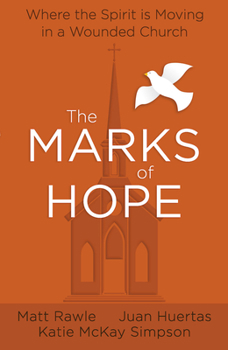 Paperback The Marks of Hope: Where the Spirit Is Moving in a Wounded Church Book