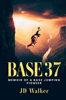 Paperback Base 37: Memoir of a BASE Jumping Pioneer Book