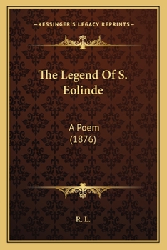 Paperback The Legend Of S. Eolinde: A Poem (1876) Book