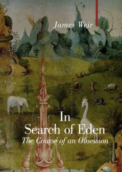 Hardcover In Search of Eden: The Course of an Obsession Book