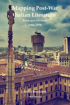 Paperback Mapping Post-War Italian Literature: Boom and Aftermath (1956-1979) Book