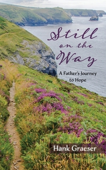 Paperback Still on the Way: A Father's Journey to Hope Book