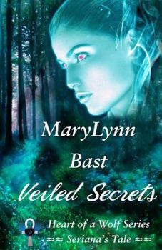 Paperback Veiled Secrets: Heart of a Wolf Series - Seriana's Tale Book