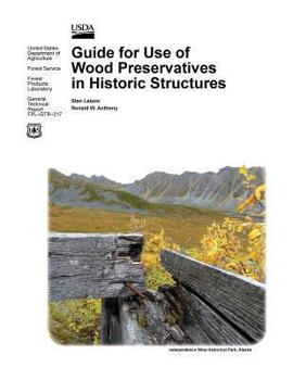 Paperback Guide for Use of Wood Preservatives in Historic Structures (General Technical Report Fpl-Gtr-217) Book