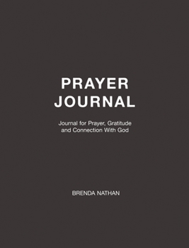 Hardcover Prayer Journal: Journal for Prayer, Gratitude and Connection With God Book