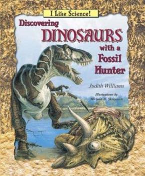 Discovering Dinosaurs With a Fossil Hunter (I Like Science) - Book  of the I Like Science!