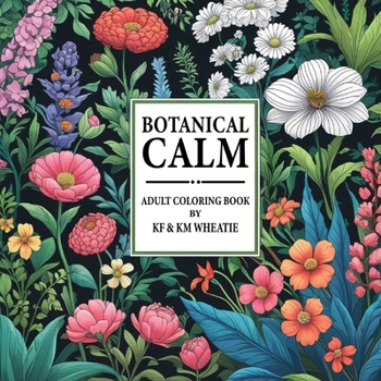 Paperback Botanical Calm: A uniquely shaped coloring book designed to Reduce Stress, Refocus, and Bring Back the Calm! All ages and abilities! Book