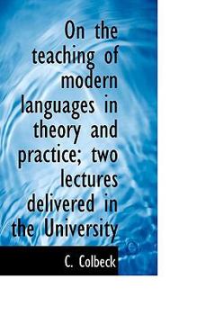 Paperback On the Teaching of Modern Languages in Theory and Practice; Two Lectures Delivered in the University Book