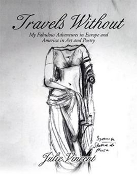 Paperback Travels Without: My Fabulous Adventures in Europe and America in Art and Poetry Book